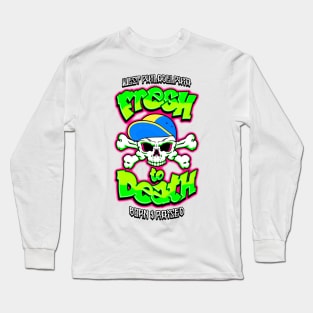 Fresh to Death Long Sleeve T-Shirt